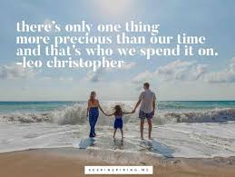Valuing time with your family does not mean you've lost your ambition. Quotes About Family