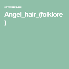 It has been described as being like a cobweb or a jelly. Angel Hair Folklore Angel Hair Angel Hair