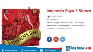 Lirik lagu indonesia raya 3 stanza merupakan versi asli dari lagu kebangsaan indonesia, dinyanyikan pertama kali pada kongres pemuda 2 tanggal 28 oktober 1928 oleh wr supratman Download Lagu Indonesia Raya Terbaru 3 Stanza Versi Mp3 Mulai Dinyanyikan Sejak 2018 Ada Lirik Lagu Tribun Sumsel