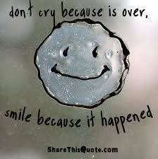 Don T Cry Because It S Over Smile Because It Happened Dr Suess Go Forward Www Mypeacefulheart Com