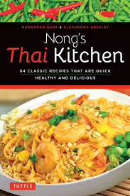 Check spelling or type a new query. Amazon Com Nong S Thai Kitchen 84 Classic Recipes That Are Quick Healthy And Delicious 0784497404151 Daks Nongkran Greeley Alexandra Books