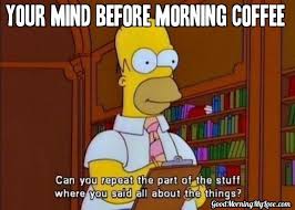 Enjoy sharing these beautiful good morning coffee memes with friends and family. 80 Good Morning Memes To Kickstart Your Day Sayingimages Com