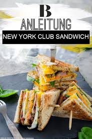 New York Club Sandwich Rezept Sandwich Rezepte Einfach Einfach Lecker Club Sandwich