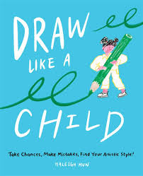 Answer a few questions about yourself, and find out who will inspire you today. Draw Like A Child Take Chances Make Mistakes Find Your Artistic Style Mun Haleigh Amazon De Bucher