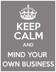 Mind your own business quotes. Pin On Favorite Sayings