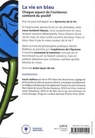 Parce que le parisien est (contre toute attente) aussi jovial et optimiste que râleur, alexandre mattiussi livrait en janvier dernier une collection hi. La Vie En Bleu Pourquoi La Vie Est Belle Meme De Martin Steffens Poche Livre Decitre