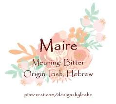 Baby Girl Name Maire Meaning Bitter Origin Irish Hebrew Irish Variation Of Mary Girl Names With Meaning Trendy Baby Girl Names Girl Names