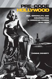 Pre-Code Hollywood: Sex, Immorality, and Insurrection in American Cinema;  1930-1934: Doherty, Thomas: 9780231110952: Amazon.com: Books