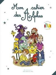 Petit malin et ses amis rendent visite à maëlys. Mon Cahier Des Alphas Olivier Dubois Du Nilac Payot
