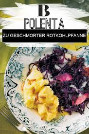 Geschmorte Rotkohlpfanne Mit Polenta Rezept Polenta Lebensmittel Essen Einfache Gerichte