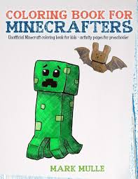 Coloringonly.com creates a great list of printable minecraft coloring sheet for kids to download, print and color. Coloring Book For Minecrafters An Unofficial Minecraft Coloring Book For Kids Activity Pages For Preschooler Volume 1 Mulle Mark Amazon Com Mx Libros