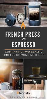 French Press Versus Espresso Which One Is For You We Re Comparing These Two Classic Coffee Brewing Method Coffee Brewing Methods Coffee Brewing French Press