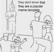 How to start a conversation. Even More They Don T Know Memes They Don T Know About More About How They Don T Know Memes