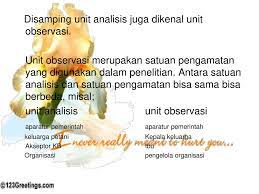 Secara umum, arti dari analisis adalah aktivitas yang memuat sejumlah kegiatan seperti mengurai, membedakan, memilah sesuatu untuk digolongkan dan dikelompokkan kembali. Unit Analisis Dan Populasi Ppt Download