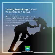 Ta'awun (saling tolong menolong), adalah merupakan salah satu cara menjaga ukhuwah islamiah (persaudaraan dalam islam). Tolong Menolong Dalam Kebaikan Dan Takwa
