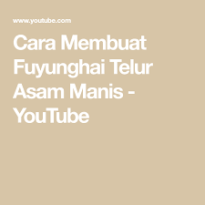 Cara Membuat Fuyunghai Telur Asam Manis Youtube Resep Tomat