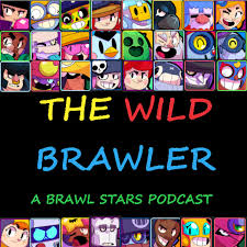 All content must be directly related to brawl stars. The Wild Brawler A Brawl Stars Podcast Podcast Podtail