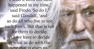 Middle Earth Quotes Frodo And Gandalf The Fellowship Of The Ring Earth Quotes Tolkien Quotes Gandalf