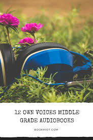 12 Own Voices Middle Grade Audiobooks Middle Grades Audiobooks The Voice