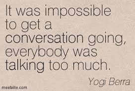 Fine Art Of Small Talk Archives Debrafine Com Brainy Quotes Yogi Berra Quotes Yogi Quotes