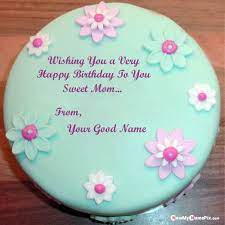 Hope you have a very happy birthday, mom! Flowers Happy Birthday Cake For Sweet Mom Wishes Your Name Pictures