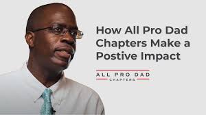 How All Pro Dad Chapters Make a Postive Impact