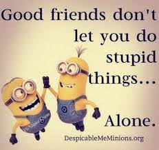 See more ideas about minion quotes, minions funny, minions quotes. 10 Minion Best Friend Quotes That Ll Make You Appreciate Your Friends Funny Friend Pictures Best Friend Quotes Friends Funny
