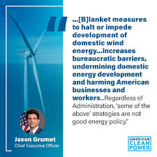 ACP strongly opposes blanket measures to halt or impede development of  domestic wind energy. ACP CEO Jason Grumet says in a new statement,  “regardless of Administration, 'some of the above' strategies are