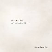 She had the most beautiful thing i had ever seen and it took only her laugh to realize that beauty was the least of her. 3. There She Was So Beautiful And Free Butterflies Rising Words Quotes She Quotes Butterfly Quotes