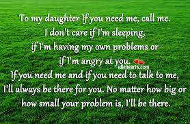 I'll always be here for you. To My Daughter If You Need Me Call Me Idlehearts