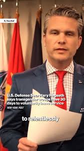 Defense Secretary Pete Hegseth announced Thursday that active-duty  transgender troops will have 30 days to voluntarily separate from the  military before being forced out.