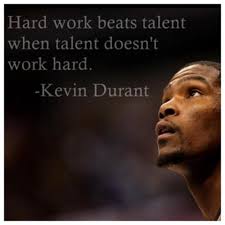 Kevin wayne durant is an american professional basketball player with the oklahoma city thunder of the national basketball association. Words From Kd Hard Work Beats Talent Motivation For Kids True Words