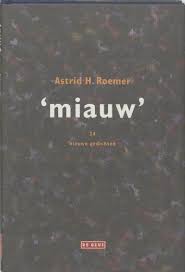 In 1966, she travelled to the netherlands, and went back and forth between surinam and the netherlands until the 1970s. Miauw 24 Nieuwe Gedichten Roemer Astrid 9789044500516 Amazon Com Books