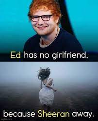 Jun 06, 2021 · ok, ed sheeran, courteney cox, brandi carlile and elton john, that was the most thrilling thing ever. Ed Sheeran Memes Gifs Imgflip