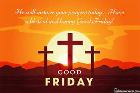 It's important for their religion. Write Wishes On Good Friday Blessings Card Images