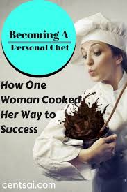 Becoming A Personal Chef How One Woman Cooked Her Way To Success Today S Busy Lifestyle Leaves Millions Personal Chef Business Personal Chef Becoming A Chef