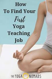 How To Find Your First Yoga Teaching Job The Yoga Nomads Yoga Teacher Resources Teaching Yoga Teaching Jobs