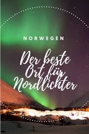 Reisebericht Nordlichter Urlaub Norwegen Der Beste Ort Um Die Nordlichter Zu Sehen Skandinavien Reisen Norwegen Norwegen Reisen