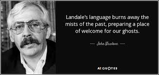 John Newlove quote: Landale's language burns away the mists of the past,  preparing...