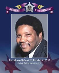 The #ChicagoPolice Department remembers Patrolman Robert H. Perkins #16557,  EOW: March 7, 1992. Patrolman Perkins was a 15-year veteran of the  Department. He is survived by his wife and daughters. Patrolman Perkins
