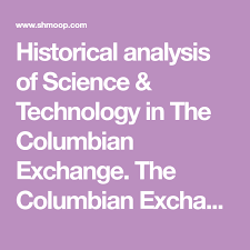 historical analysis of science technology in the columbian