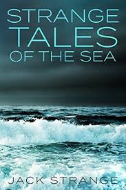 Strange Tales Of The Sea By Strange Jack Strange Tales Weird Fiction Strange