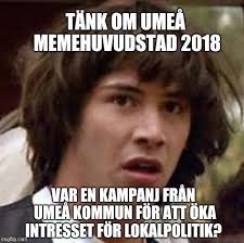 Trough dank memes people can show their emotions and express their though better. Umea Meme Huvudstad 2018 Startseite Facebook