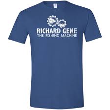 Richard gene the first stream! Richard Gene The Fishing Machine T Shirt T Shirt Shirts Fishing Shirts
