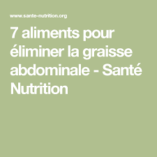 7 Aliments Pour Eliminer La Graisse Abdominale Graisse Abdominale Sante Nutrition Graisse