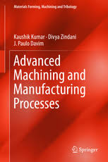 The advantages of am over conventional techniques include an augmented capability to produce parts with complex geometries, operational flexibility. Advanced Machining And Manufacturing Processes Kaushik Kumar Springer