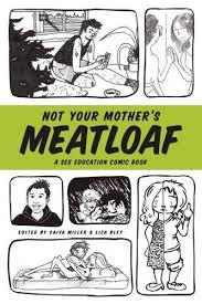Not Your Mother's Meatloaf: A Sex Education Comic Book - Harvard Book Store