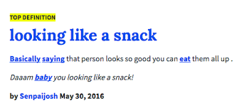 Urban Dictionary Definition Lookin Like A Snack Know Your Meme