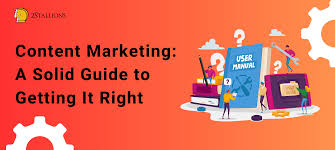Content Marketing: A Solid Guide to Getting It Right - 2Stallions