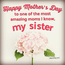 30 Ways To Say Happy Mother S Day To Your Sister Allwording Com